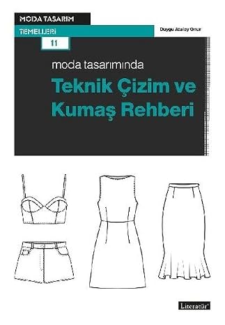 Moda Tasarımında Teknik Çizim ve Kumaş Rehberi: Moda Tasarım Temelleri 11