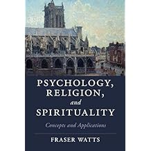 Psychology, Religion, and Spirituality (Cambridge Studies in Religion, Philosophy, and Society) 1st Edition