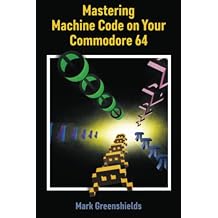 Mastering Machine Code On Your Commodore 64 (Retro Reproductions) Paperback March 31, 2022