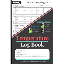 Temperature Record Log Book for Fridge Freezer: 6 Unit | 6 Months for recording Appliance Temperatures | Commercial Kitchen | Food Businesses | Paperback August 3, 2021
