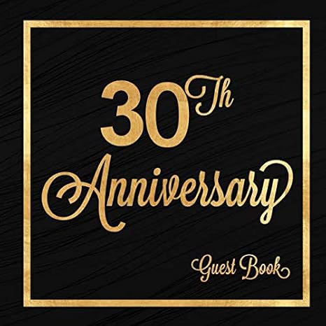 30th Anniversary Guest Book: Thirty Years Celebration Message Log Keepsake Memory Journal For Family Friends To Write In For Comments Advice And Best Wishes