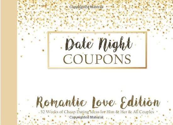 Date Night Coupons - Romantic Love Edition - 52 Weeks of Cheap Dating Ideas for Him & Her & All Couples: Great Gift for Married Couples or Dating , ... All Celebrations for Boyfriend or Girlfriend