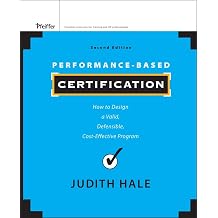 Performance-Based Certification: How to Design a Valid, Defensible, Cost-Effective Program 2nd Edition