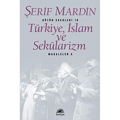 Türkiye, İslam ve Sekülarizm: Makaleler - 5