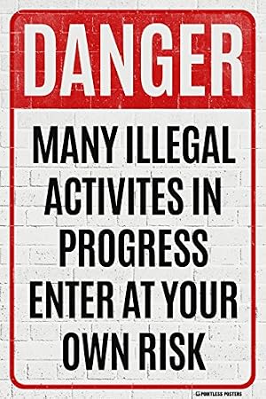 Danger - Many Illegal Activities In Progress Poster Print