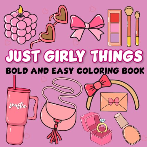 Just Girly Things Bold and Easy Coloring Book: 49 Designs for Adults & Kids Paperback November 3, 2024
