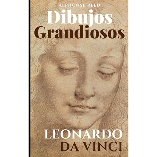 Dibujos Grandiosos, Leonardo da Vinci: 95 Grandes Dibujos, Retratos, Estudios de Anatomía, Animales, Plantas e Invenciones. Spanish Edition Paperback – March 26, 2020