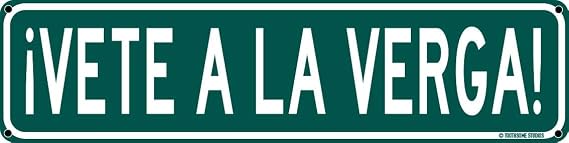Vete A La Verga Funny Mexican Spanish Humor 16"" x 4"" Street Sign Home Bar Latino Humor Wall Decor