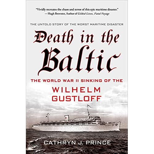 Death in the Baltic: The World War II Sinking of the Wilhelm Gustloff Paperback August 5, 2014