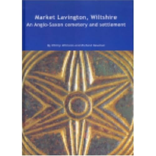 Market Lavington, Wiltshire: Anglo-Saxon Cemetery and Settlement: Excavations at Grove Farm, 1986-90 Wessex Archaeology Reports Hardcover – July 25, 2006