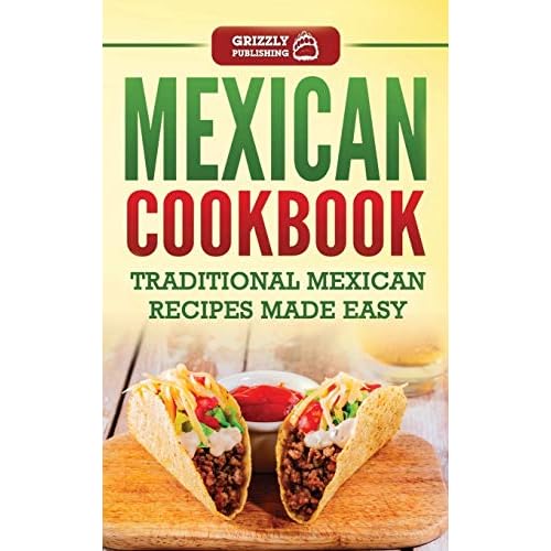 Mexican Cookbook: Traditional Mexican Recipes Made Easy Hardcover March 31, 2020