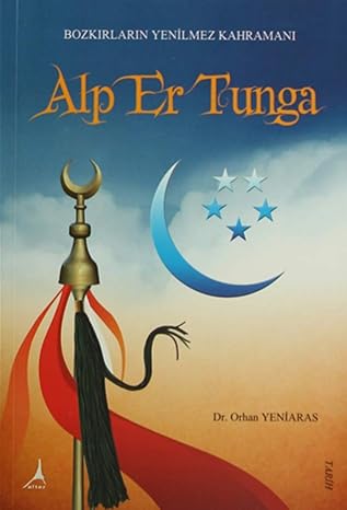Bozkırların Yenilmez Kahramanı: Alp Er Tunga