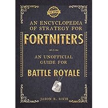 An Encyclopedia of Strategy for Fortniters: An Unofficial Guide for Battle Royale Paperback October 4, 2018