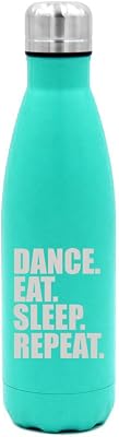 17 oz. Double Wall Vacuum Insulated Stainless Steel Water Bottle Travel Mug Cup Dance Eat Sleep Repeat