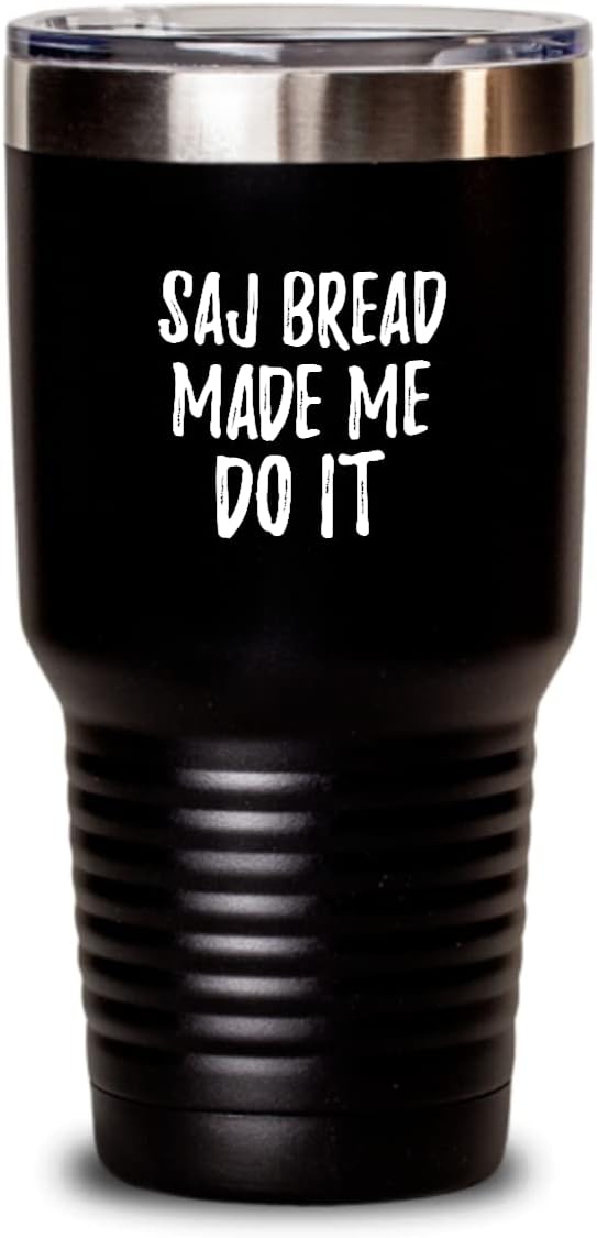 Saj Bread Made Me Do It Tumbler Funny Foodie Present Idea Insulated Cup With Lid Black 30 Oz
