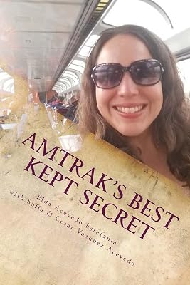 Amtraks Best Kept Secret:: A guide to traveling the U.S.A. with a Rail Pass Paperback March 3, 2016