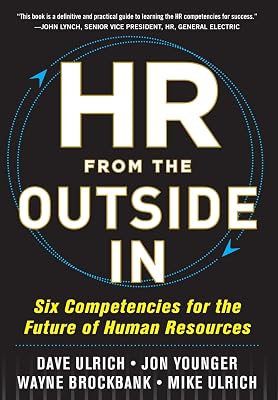 HR from the Outside In: Six Competencies for the Future of Human Resources 1st Edition