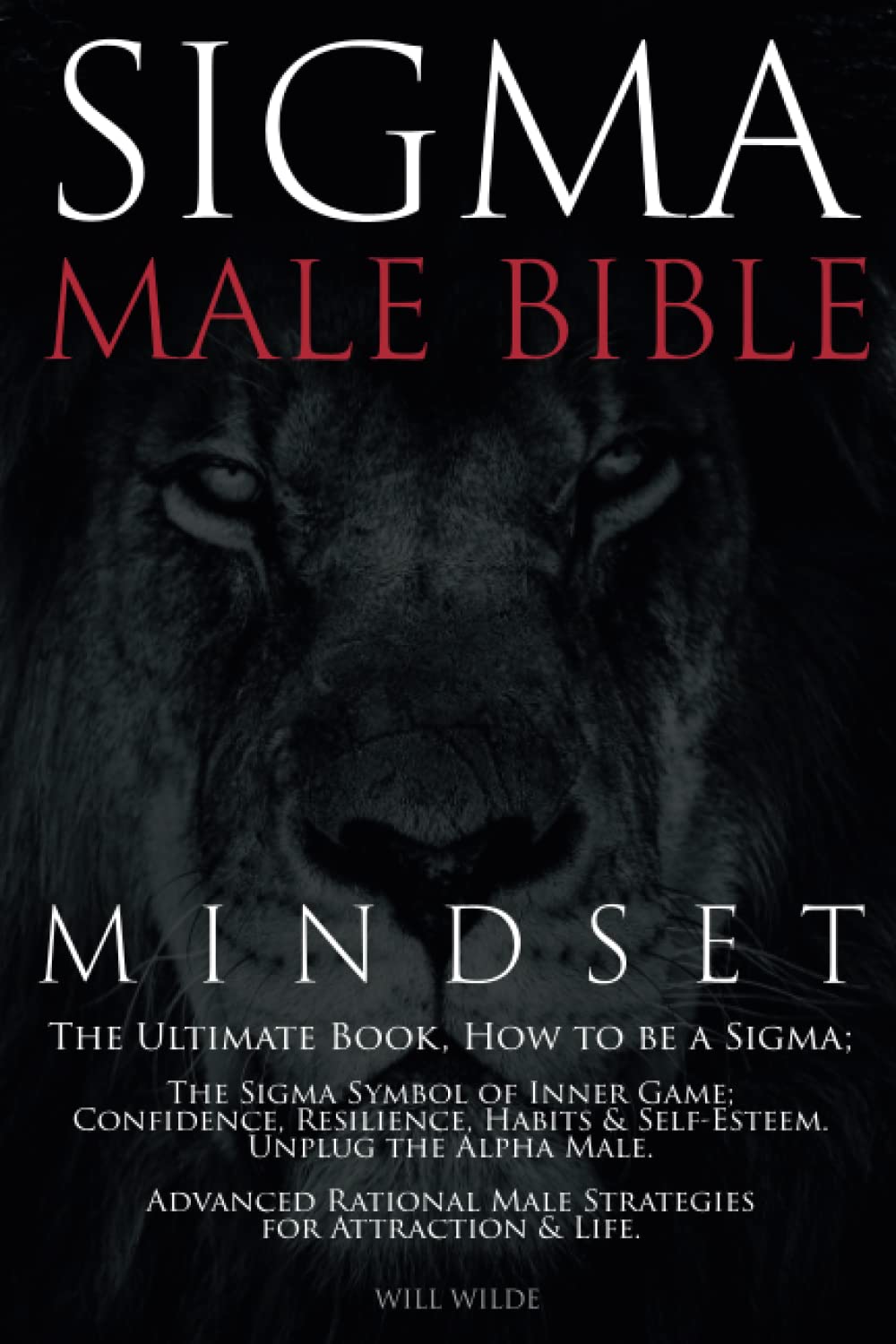 Sigma Male Bible Mindset, The Ultimate Book, How to be a Sigma; The Sigma Symbol of Inner Game; Confidence, Resilience, Habits & Self-Esteem. Unplug the Alpha Male. Advanced Rational Male Strategies Paperback – October 30, 2022