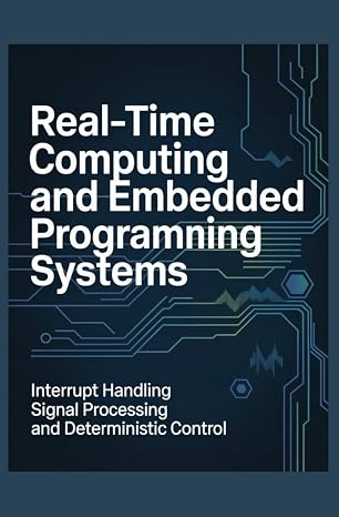 REAL-TIME COMPUTING AND EMBEDDED PROGRAMMING SYSTEMS: Interrupt handling signal processing and deterministic control