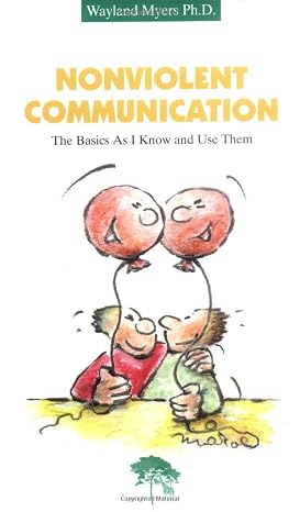 Nonviolent Communication: The Basics As I Know and Use Them
