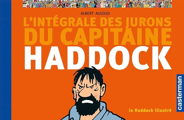 L'Integrale des jurons du Capitaine Haddock: Le Haddock illustre