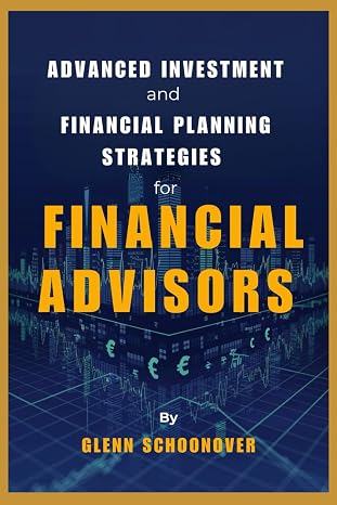 Advanced Investment and Financial Planning Strategies for Financial Advisors