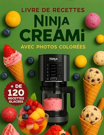 livre de recette ninja creamy: +120 recettes Deluxe ninja creami , livre de recettes délicieuses de glaces, sorbets, milkshakes avec photo colore