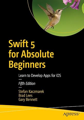 Swift 5 for Absolute Beginners: Learn to Develop Apps for iOS