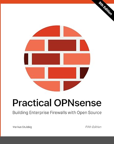 Practical OPNsense: Building Enterprise Firewalls with Open Source