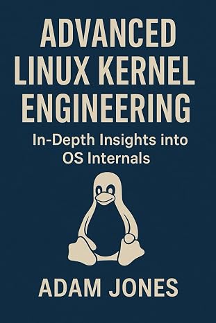 Advanced Linux Kernel Engineering: In-Depth Insights into OS Internals