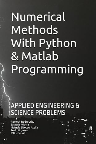 Numerical Methods With Python & Matlab Programming: APPLIED ENGINEERING & SCIENCE PROBLEMS