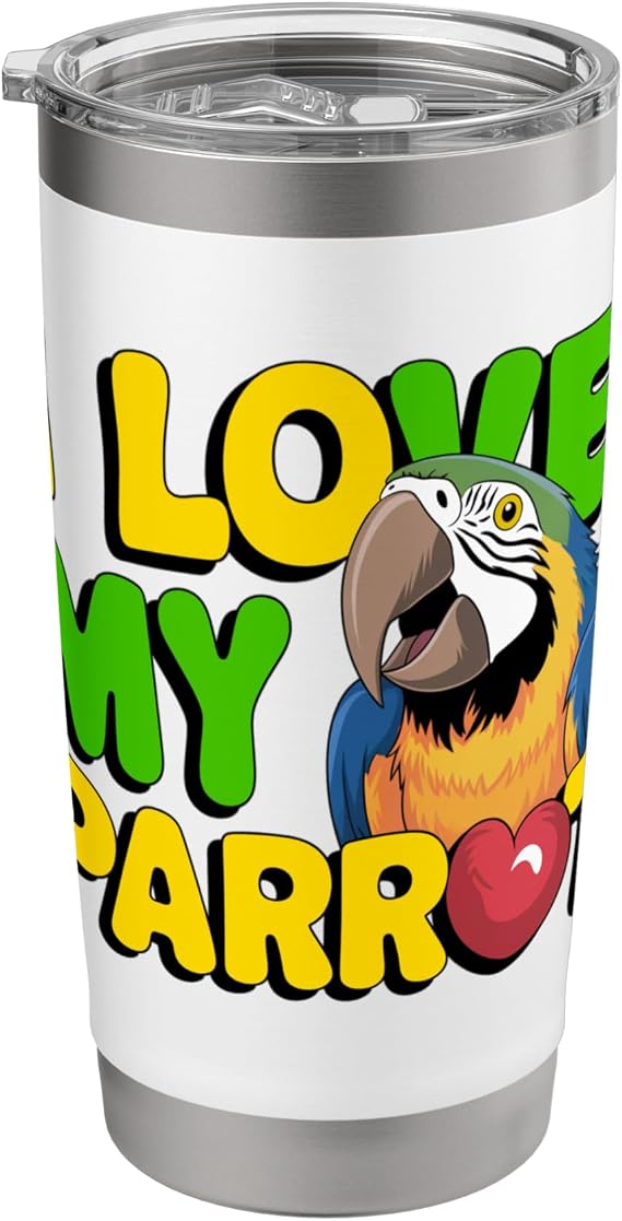 Cute I Love My Parrot Cool for Bird Moms Dads Glam Novelty Stainless Steel Insulated Tumbler