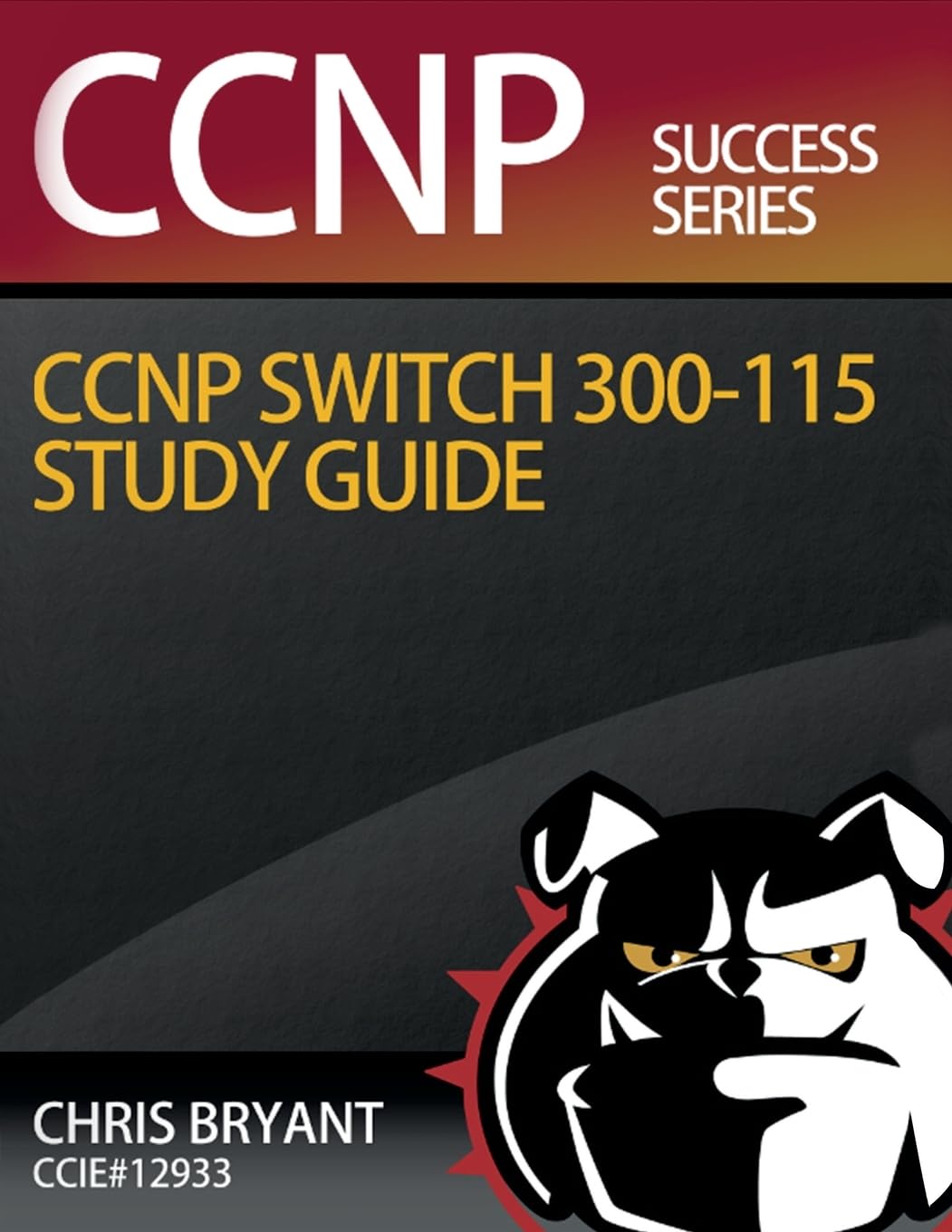 Chris Bryants CCNP SWITCH 300-115 Study Guide Ccnp Success Paperback – November 12, 2015