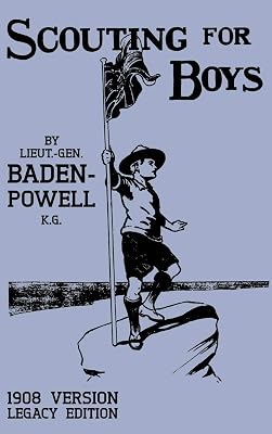Scouting For Boys 1908 Version Legacy Edition: The Original First Handbook That Started The Global Boy Scout Movement Library of American Outdoors Classics Hardcover January 5, 2020