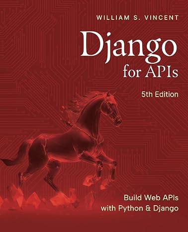 Django for APIs, 5th Edition: Build Web APIs with Python and Django