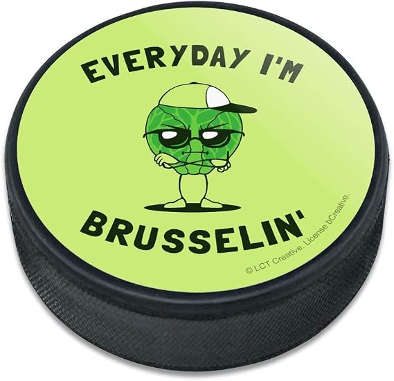 Everyday I'm Brusselin' Brussels Sprouts Hustling Funny Ice Hockey Puck
