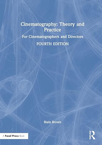 Cinematography: Theory and Practice: For Cinematographers and Directors