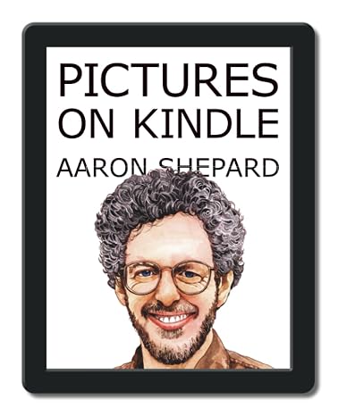 Pictures on Kindle: Self Publishing Your Kindle Book with Photos, Art, or Graphics, or Tips on Formatting Your Ebook's Images to Make Them Look Great