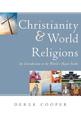 Christianity and World Religions: An Introduction to the Worlds Major Faiths Paperback January 25, 2013