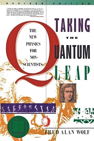 Taking the Quantum Leap: The New Physics for Nonscientists From the Greeks to Einstein and the Nature of Reality