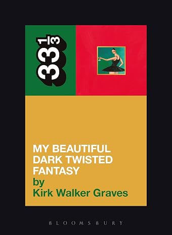 Kanye West's My Beautiful Dark Twisted Fantasy (33 1/3)