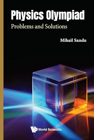 Physics Olympiad: Problems and Solutions