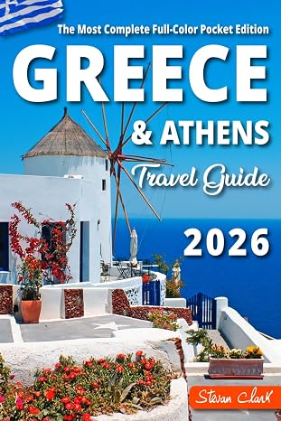 Greece Travel Guide: The Most Complete Full-Color Pocket Edition - Unearthing Greece's Hidden Treasures (Stevan Clark Travel Guides)