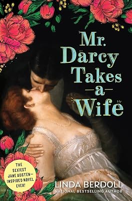 Mr. Darcy Takes a Wife: A Deliciously Steamy Historical Romance that Starts After the Wedding Night Paperback – March 3, 2020