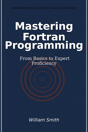 Mastering Fortran Programming: From Basics to Expert Proficiency