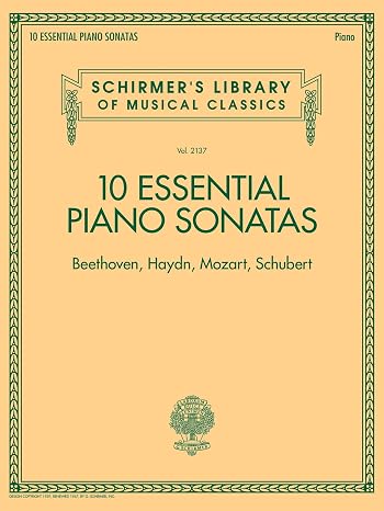 10 Essential Piano Sonatas: Beethoven, Haydn, Mozart, Schubert - Piano Solo Sheet Music Collection | Schirmer's Library of Musical Classics Volume 2137 | 10 Classical Piano Sonatas