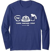 IHOP Coffee, Pancakes, Syrup Since 1958 Long Sleeve T-Shirt