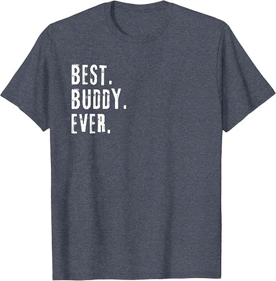 Best Buddy Ever T Shirt - T-Shirt for Buddies T-Shirt