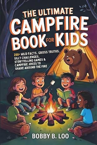 The Ultimate Campfire Book for Kids: A Summer Camp Activity Book with 250+ Wild Facts, Would You Rather Questions, Story Games, Jokes, Riddles, and ... 812 (Camp Puzzle Books for Kids and Teens)