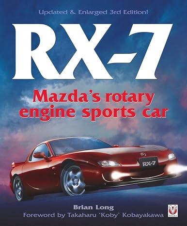RX-7 Mazdas Rotary Engine Sports Car: Third Edition